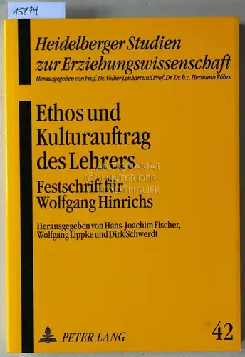Fischer, Hans-Joachim (Hrsg.), Wolfgang (Hrsg.) Lippke und Dirk (Hrsg.) Schwerdt: Ethos und Kulturauftrag des Lehrers. Festschrift für Wolfgang Hinrichs. [= Heidelberger Studien zur Erziehungswissenschaft, 42]. 