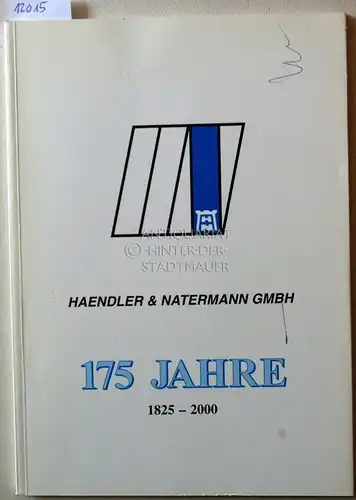 Gierspeck, Axel und Michael Weiß: 175 Jahre. Haendler & Natermann GmbH 1825 - 2000. 
