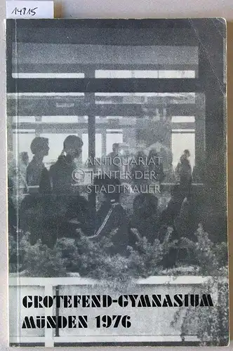 Grotefend-Gymnasium Münden 1976. Ein Jubiläumsbericht. Vorw. v. K.-H. Kausch. 