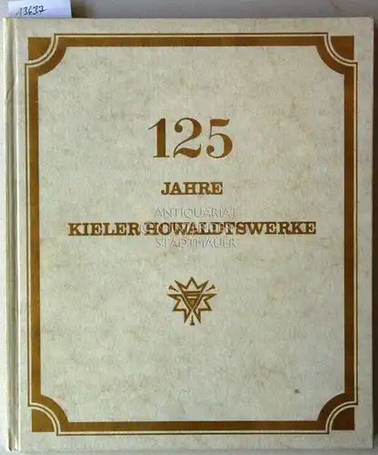 Kleffel, Hellmut: 125 Jahre Kieler Howaldtswerke. 