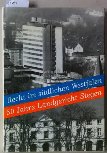 Recht im südlichen Westfalen. Festschrift zum 50jährigen Bestehen des Landgerichts Siegen. 