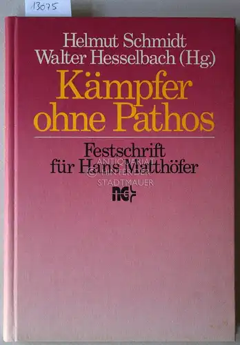 Schmidt, Helmut (Hrsg.) und Walter (Hrsg.) Hesselbach: Kämpfer ohne Pathos. Festschrift für Hans Matthöfer zum 60. Geburtstag am 25. September 1985. 