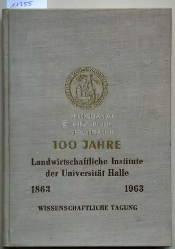 Stubbe, Hans (Hrsg.) und Gustav (Hrsg.) Könnecke: Wissenschaftliche Tagung der landwirtschaftlichen Fakultät der Martin Luther Universität Halle Wittenberg anläßlich des 100jährigen Bestehens der Landwirtschaftlichen Institute.. 