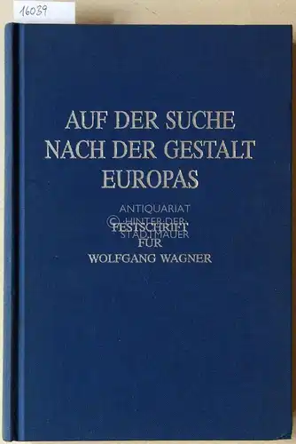 Thies, Jochen (Hrsg.) und Günter van (Hrsg.) Well: Auf der Suche nach der Gestalt Europas: Festschrift für Wolfgang Wagner. 