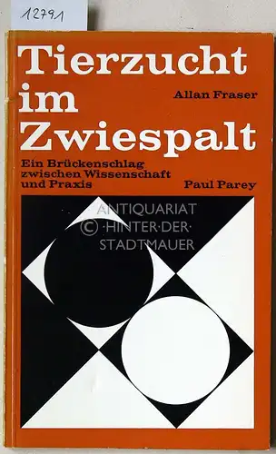 Fraser, Allan: Tierzucht im Zwiespalt. Ein Brückenschlag zwischen Wissenschaft und Praxis. (Übertragen aus dem Engl. v. Heino Messerschmidt). 