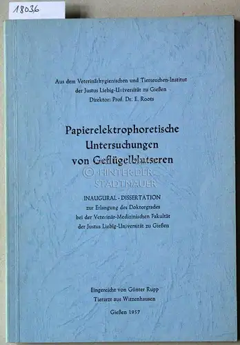 Rupp, Günter: Papierelektrophoretische Untersuchungen von Geflügelblutseren. (Dissertation, Veterinär-Medizinische Fakultät Gießen). 