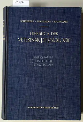 Scheunert, Arthur, Alfred Trautmann und Friedrich Wilhelm Krzywanek: Lehrbuch der Veterinär-Physiologie. 