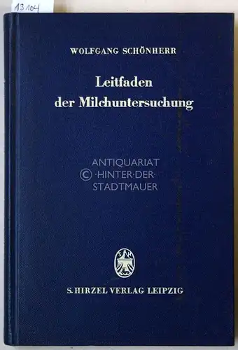 Schönherr, Wolfgang: Leitfaden der Milchuntersuchung für Tierärzte und Studierende der Veterinärmedizin. 