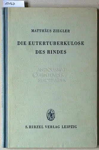 Ziegler, Matthäus: Die Eutertuberkulose des Rindes. Verbreitung - Entstehung - Feststellung - Alter und Entschädigung. 