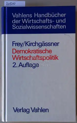 Frey, Bruno S. und Gebhard Kirchgässner: Demokratische Wirtschaftspolitik. Theorie und Anwendung. 
