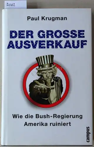 Krugman, Paul: Der große Ausverkauf. Wie die Bush-Regierung Amerika ruiniert. 