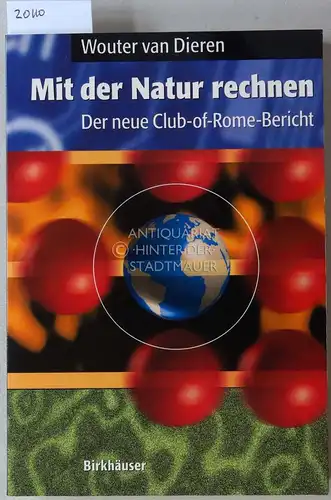 van Dieren, Wouter (Hrsg.): Mit der Natur rechnen. Der neue Club-of-Rome-Bericht: Vom Bruttosozialprodukt zum Ökosozialprodukt. 