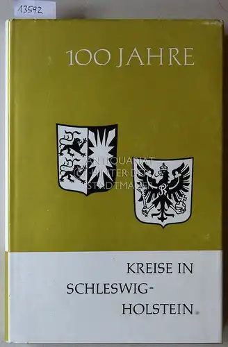 100 Jahre Kreise in Schleswig-Holstein. Hrsg. vom Schleswig-Holstein. Landkreistag. 