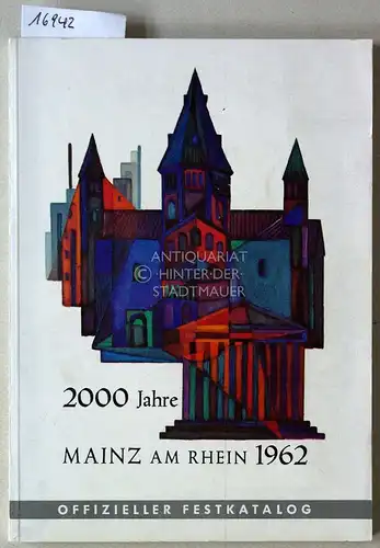 2000 Jahre Mainz am Rhein 1962. Offizieller Festkatalog. 