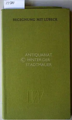 Begegnung mit Lübeck. 125 Jahre Buchhandlung Gustav Weiland Nachf. Lübeck, Inhaber Otto Hamkens, 1845-1970. 