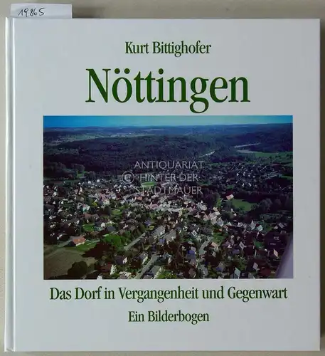 Bittighofer, Kurt: Nöttingen. Das Dorf in Vergangenheit und Gegenwart - Ein Bilderbogen. 