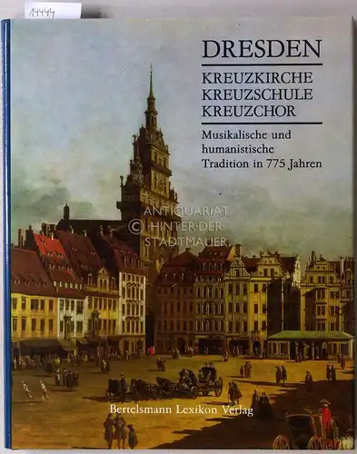 Blaschke, Karlheinz, Gerhard Arnhardt Hans John u. a: Dresden, Kreuzkirche, Kreuzschule, Kreuzchor : musikalische und humanistische Tradition in 775 Jahren. 