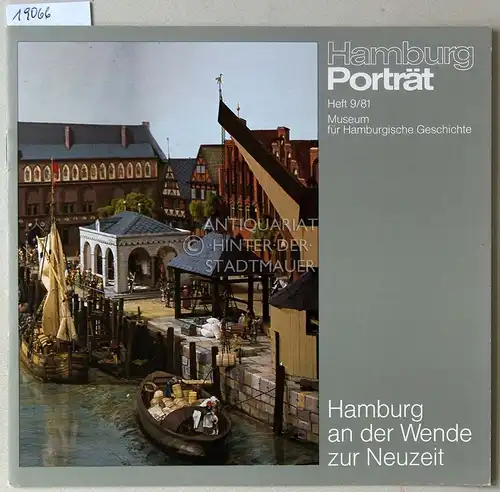 Bracker, Jörgen (Hrsg.): Hamburg an der Wende zur Neuzeit. [= Hamburg Porträt, H. 9/1981]. 