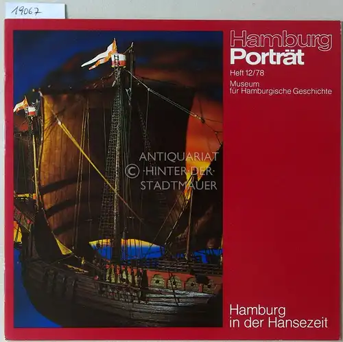 Bracker, Jörgen (Hrsg.): Hamburg in der Hansezeit. [= Hamburg Porträt, H. 12/1978]. 