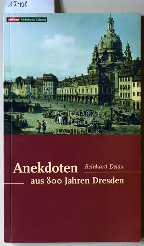 Delau, Reinhard: Anekdoten aus 800 Jahren Dresden. 