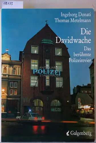 Donati, Ingeborg und Thomas Metelmann: Die Davidwache: Das berühmte Polizeirevier. 