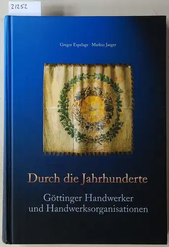 Espelage, Gregor und Markus Jaeger: Durch die Jahrhunderte. Göttinger Handwerker und Handwerksorganisationen. 