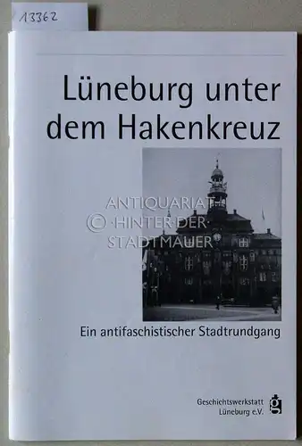 Hellmann, Karl H: Lüneburg unter dem Hakenkreuz. Ein antifaschistischer Stadtrundgang. 