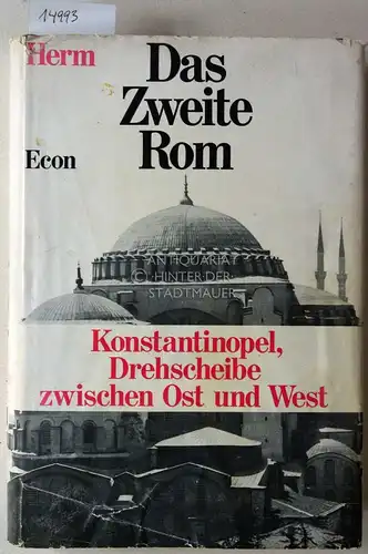 Herm, Gerhard: Das zweite Rom. Konstantinopel, Drehscheibe zwischen Ost und West. 