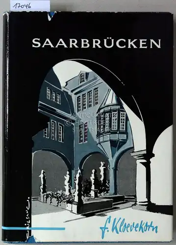 Kloevekorn, Fritz: Saarbrücken. Werden, Vergehen, Wiederaufstehen einer deutschen Grenzstadt. 