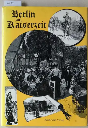 Lemmer, Klaus J: Berlin zur Kaiserzeit: 80 Holzstiche. ges. u. erl. von Klaus J. Lemmer. 