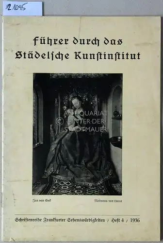 Lerner, Franz: Führer durch das Städelsche Kunstinstitut. [= Schriftenreihe Frankfurter Sehenswürdigkeiten, H. 4 - 1936]. 