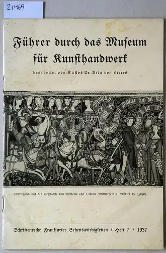 Lieres, Vita v: Führer durch das Museum für Kusnthandwerk. [= Schriftenreihe Frankfurter Sehenswürdigkeiten, H. 7 - 1937]. 