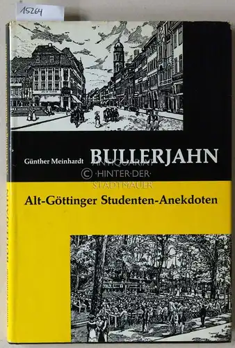 Meinhardt, Günther: Bullerjahn. Alt-Göttinger Studenten-Anekdoten. 