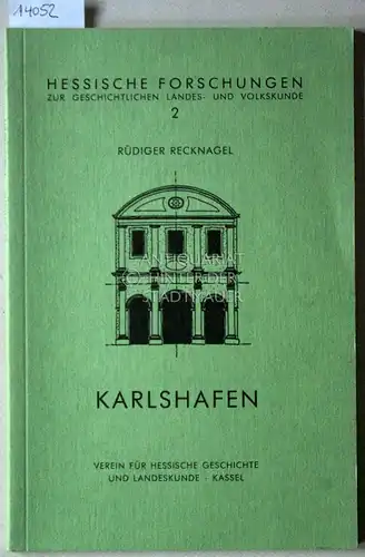 Recknagel, Rüdiger: Karlshafen. Fragmente einer städtebaulichen Portalanlage um 1700. [= Hessische Forschungen zur geschichtlichen Landes- und Volkskunde, 2]. 