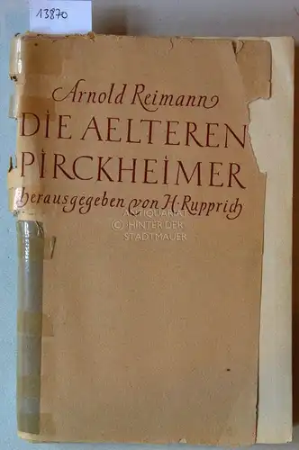 Reimann, Arnold: Die Älteren Pirckheimer. Geschichte eines Nürnberger Patriziergeschlechtes im Zeitalter des Frühhumanismus (bis 1501). Aus dem Nachlaß hrsg. v. Hans Rupprich. Mit e. Einführung v. Gerhard Ritter. 