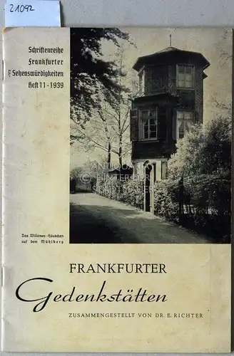 Richter, E: Frankfurter Gedenkstätten. [= Schriftenreihe Frankfurter Sehenswürdigkeiten, H. 11 - 1939]. 