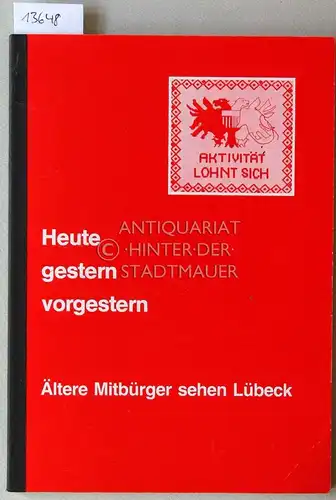 Romeikat, Harald (Zusammenstellg.): Heute, gestern, vorgestern - Ältere Mitbürger sehen Lübeck. 