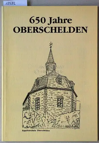 Schneider, Astrid (Red.): 650 Jahre Oberschelden - Festschrift zur 650-Jahr-Feier von Oberschelden. 