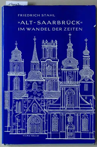 Stahl, Friedrich: Alt-Saarbrück im Wandel der Zeiten. 