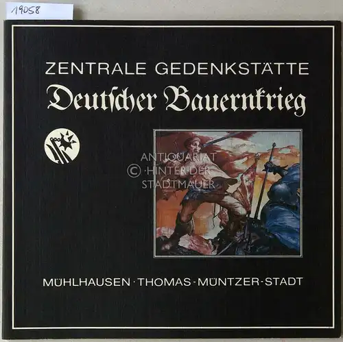 Sünder, Martin (Red.): Zentrale Gedenkstätte Deutscher Bauernkrieg. Mühlhausen - Thomas-Müntzer-Stadt. 