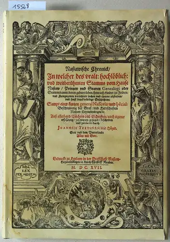 Textor, Johannes und Christoff Raab: Naßawische Chronick [Nassauische Chronik]: In welcher des uralt, hochlöblich, und weitberühmten Stamms vom Hause Naßaw Prinzen und Graven Genealogi. 