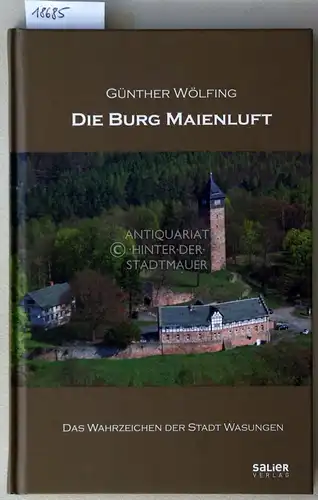 Wölfing, Günther: Die Burg Maienluft. Das Wahrzeichen der Stadt Wasungen. 