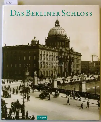 Zettler, Hela (Hrsg.) und Horst (Hrsg.) Mauter: Das Berliner Schloss. Eine Fotodokumentation der verlorenen Stadtmitte. 