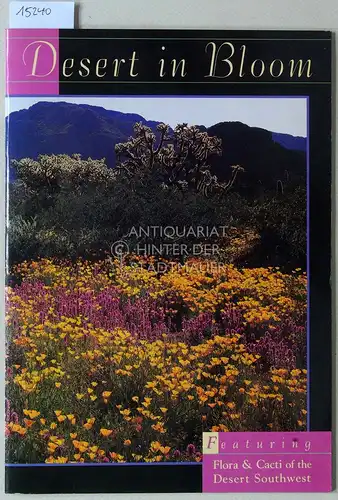 Eppele, David L. (Hrsg.): Desert in Bloom. Featuring Flora & Cacti of the Desert Southwest. 