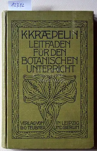 Kraepelin, Karl: Leitfaden für den botanischen Unterricht an mittleren und höheren Schulen. 