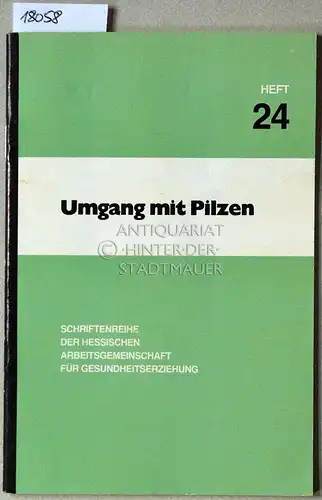 Maier, U: Umgang mit Pilzen. [= Schriftenreihe der Hessischen Arbeitsgemeinschaft für Gesundheitserziehung, H. 24]. 