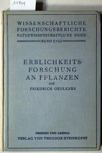 Oehlkers, Friedrich: Erblichkeitsforschung an Pflanzen. Abriß ihrer Entwicklung in den letzten 15 Jahren. [= Wissensch. Forschungsberichte, Naturwissenschaftliche Reihe, Bd. 18]. 