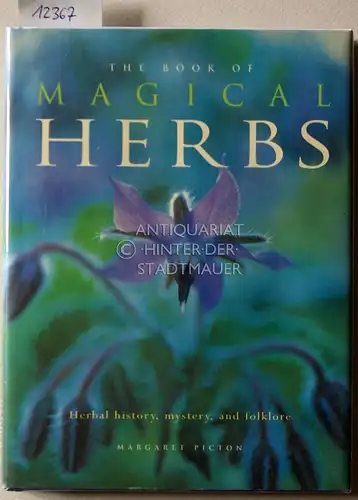 Picton, Margaret: The Book of Magical Herbs. Herbal history, mystery, and folklore. 