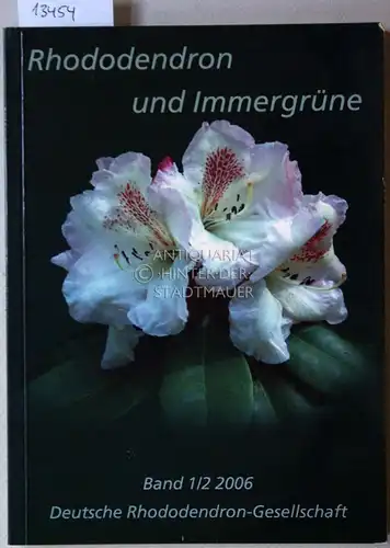 Rhododendron und Immergrüne. (Bd. 1/2 2006) Hhrsg. von der Deutschen Rhododendron-Gesellschaft e.V. 