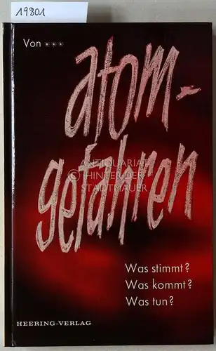 ***: Atomgefahren: Was stimmt? Was kommt? Was tun?. 
